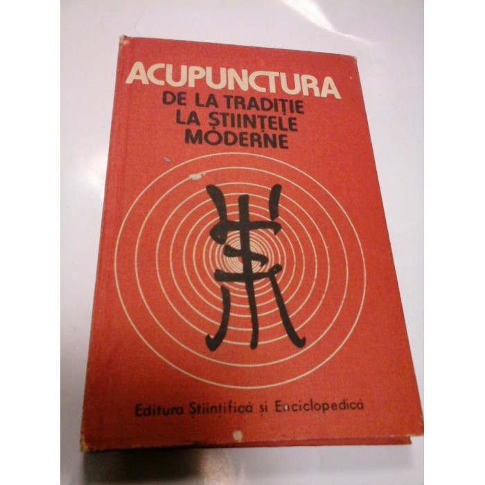 ACUPUNCTURA - DE LA TRADITIE LA STIINTELE MODERNE